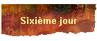 Sixime jour